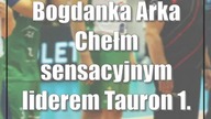 Bogdanka Arka Chełm sensacyjnym liderem Tauron 1.  Ligi
