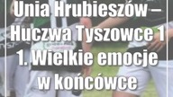 Unia Hrubieszów  Huczwa Tyszowce 1:1.  Wielkie emocje w końcówce