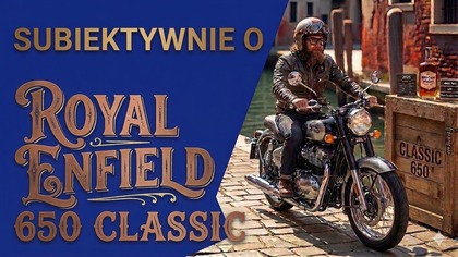Przetestowałem ROYAL ENFIELD 650 CLASSIC.  Moje Subiektywne Odczucia.
