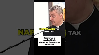 Rozmowy z Przyjaciółmi Kłamstwa i Prawda w Relacjach ks Piotr Pawlukiewicz