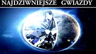Najdziwniejsze Gwiazdy w Kosmosie