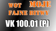 WoT  Moje Fajne Bitwy VK 100. 01 (P)  Najwolniejszy i Najłatwiejszy Kołobanow