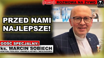 PRZED NAMI NAJLEPSZE! ks.  Marcin Sobiech