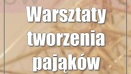 Warsztaty tworzenia pająków ludowych w Lublinie