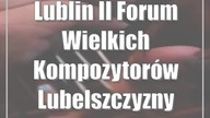 Lublin: II Forum Wielkich Kompozytorów Lubelszczyzny