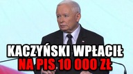 Kaczyński wpłacił na PiS 10 tysięcy i zachęca do tego innych!