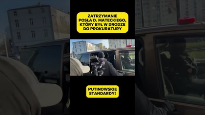 ZATRZYMANIE POSŁA MATECKIEGO! SKANDAL!
