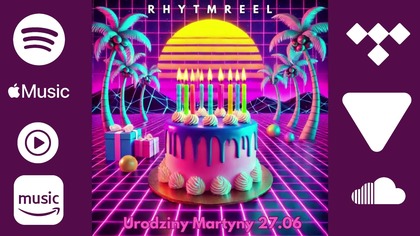 RhytmReel - Urodziny Martyny 27. 06  Polski Synthwave 2025