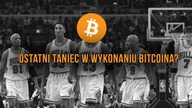 Last dance w wykonaniu Bitcoina?