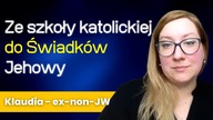 Od Szkoły Katolickiej do Świadków Jehowy: Historia Klaudii #332