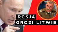Rosja grozi Litwie atakiem! Generał Bieniek: To bardzo REALNA groźba