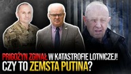 Prigożyn zginął w katastrofie lotniczej! To zemsta Putina? Rakietę wystrzelono z Rosji! Skrzypczak