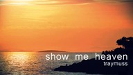 Traymuss - Show Me Heaven - (electro beauty ballad)