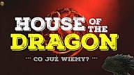HOUSE OF THE DRAGON | Co już wiemy o nowym serialu HBO?