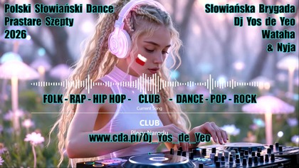 Polska Słowiańska Muzyka Taneczna Słowiańska Brygada Dj Yos de Yeo Wataha & Nyja część.  9 MEGAMIX 2026