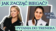 Q&A: Jak zacząć biegać? / Ekspert: TOSIA BIAŁA