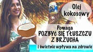 CUDOWNE WŁAŚCIWOŚCI OLEJU KOKOSOWEGO - Jak spożywanie oleju kokosowego działa na zdrowie