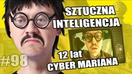 Sztuczna inteligencja, 12 lat Cyber Mariana - CYBER INFO #98