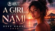 A Girl from Nami  Deep House | Isle of Music 
