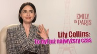 Lily Collins: Emily jest teraz bardziej światowa