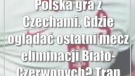 Polska gra z Czechami.  Gdzie oglądać ostatni mecz eliminacji Biało-Czerwonych? Tran...