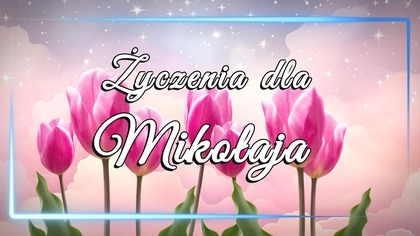 Życzenia imieninowe dla Mikołaja  e-kartka 