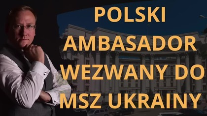 Polski ambasador wezwany do MSZ Ukrainy - dr Leszek Sykulski