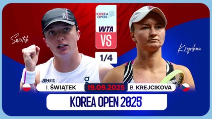 ŚWIĄTEK VS KREJCIKOVA NA ŻYWO - ĆWIERĆFINAŁ - KOREA OPEN - 19. 09. 2025r.