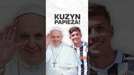 KUZYN PAPIEŻA FRANCISZKA TO ZAWODOWY PIŁKARZ