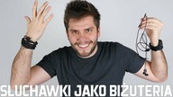 SŁUCHAWKI JAKO BIŻUTERIA