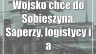 Wojsko chce do Sobieszyna.  Saperzy, logistycy i artylerzyści