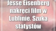 Jesse Eisenberg nakręci film w Lublinie.  Szuka statystów
