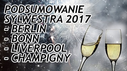 Podsumowanie Sylwestra 2017 w Europie! MOCNE!
