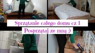 Sprzątanie całego domu cz 1| Posprzątaj ze mną| Motywacyjne sprzątanie| Uporządkowana| POPRAWIONY