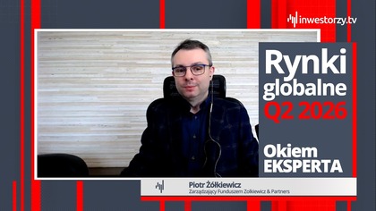 Powtórka z 2000 roku? Podsumowanie II kwartału 2026 roku z Piotrem Żółkiewiczem  Okiem EKSPERTA