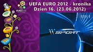Mistrzostwa Europy 2012 - kronika - dzień 16.  (23. 06. 2012)