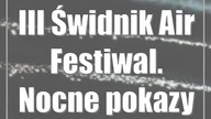 III Świdnik Air Festiwal.  Nocne pokazy lotnicze