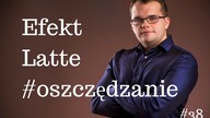 Co to jest Efekt Latte? Jak to wpływa na OSZCZĘDZANIE? #38