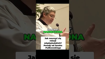 Jak nauczyć się relacji międzyludzkich Porady od Jaceka Pulikowskiego #pawlukiewicz