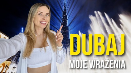DUBAJ  Czy naprawdę jest taki drogi i niebezpieczny?!