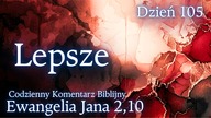 Lepsze | Ewangelia Jana 2,10 | Komentarz wers po wersie | Fabian Błaszkiewicz