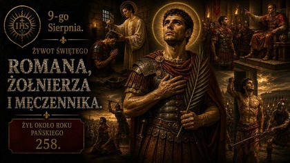 Jak męczeństwo świętego Wawrzyńca nawróciło rzymskiego żołnierza? (9 sierpnia)