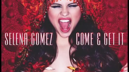 Selena Gomez - Come & Get It 