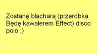 "Zostane blacharą"