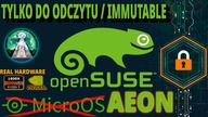 To koniec Linux OpenSuse MicroOS - Poznajcie AEON / KALPA Immutable Read Only system.  Real Hardware