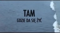 Tam gdzie da się żyć (2014) 