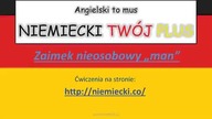 Zaimek bezosobowy man + ćwiczenia-Angielski to mus, NIEMIECKI TW&Oacute;J PLUS - Niemiecki Gramatyka