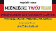 Przyimki łączące się z Akkusativem i Dativem + ćwiczenia - NIEMIECKI TW&Oacute;J PLUS - NIemiecki Gr