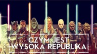 Czym jest Wysoka Republika? [HOLOCRON - ODCINEK SPECJALNY]