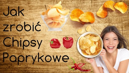 Jak zrobić chipsy paprykowe - Prosty przepis